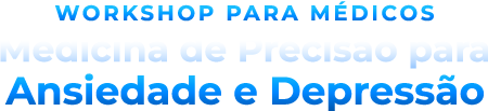Workshop Avançado para Depressão e Ansiedade Além da Psiquiatria